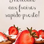 Shortcake aux fraises rapido-presto / Cinq Fourchettes