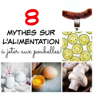 8 mythes sur l'alimentation à jeter aux poubelles
